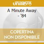 A Minute Away - '84 cd