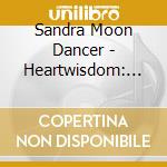 Sandra Moon Dancer - Heartwisdom: Meditation Through Nine Dimensions cd