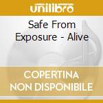Safe From Exposure - Alive cd