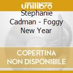 Stephanie Cadman - Foggy New Year cd