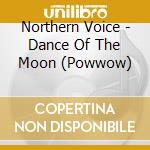 Northern Voice - Dance Of The Moon (Powwow) cd