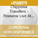 Chippewa Travellers - Powwow Live At Wiky 2013 Honou cd