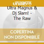Ultra Magnus & Dj Slam! - The Raw cd