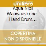 Aqua Nibii Waawaaskone - Hand Drum Stories cd