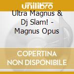 Ultra Magnus & Dj Slam! - Magnus Opus cd