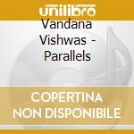 Vandana Vishwas - Parallels cd