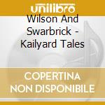 Wilson And Swarbrick - Kailyard Tales cd musicale di Wilson And Swarbrick