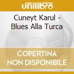Cuneyt Karul - Blues Alla Turca cd