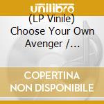 (LP Vinile) Choose Your Own Avenger / Various vinile