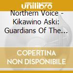 Northern Voice - Kikawino Aski: Guardians Of The Land (Powwow) cd