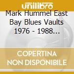 Mark Hummel East Bay Blues Vaults 1976 - 1988 / Various cd