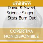 David & Sweet Science Singer - Stars Burn Out cd