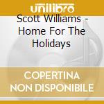 Scott Williams - Home For The Holidays cd musicale di Scott Williams