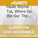 Paulie Rhyme - Tut, Where Do We Go/ The Key (1') cd
