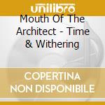 Mouth Of The Architect - Time & Withering cd