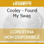 Cooley - Found My Swag cd musicale di Cooley