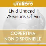 Livid Undead - 7Seasons Of Sin cd