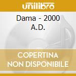 Dama - 2000 A.D. cd musicale di Dama