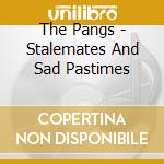 The Pangs - Stalemates And Sad Pastimes cd