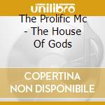 The Prolific Mc - The House Of Gods cd