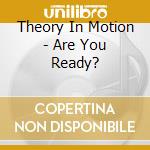 Theory In Motion - Are You Ready? cd