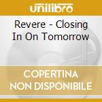 Revere - Closing In On Tomorrow cd