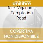 Nick Vigarino - Temptation Road cd