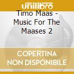 Timo Maas - Music For The Maases 2 cd musicale di Timo Maas