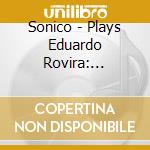Sonico - Plays Eduardo Rovira: Inedito E Inconcluso cd