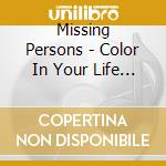 Missing Persons - Color In Your Life (2021 Remastered & Expanded Ed cd musicale