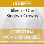 Jilleen - One Kingtwo Crowns cd