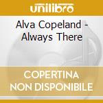 Alva Copeland - Always There cd musicale di Alva Copeland