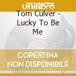 Tom Culver - Lucky To Be Me cd