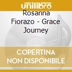 Rosanna Fiorazo - Grace Journey cd