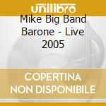 Mike Big Band Barone - Live 2005 cd