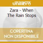 Zara - When The Rain Stops cd