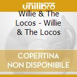 Willie & The Locos - Willie & The Locos cd