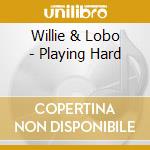 Willie & Lobo - Playing Hard cd