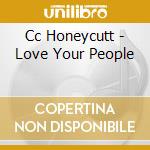 Cc Honeycutt - Love Your People cd
