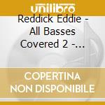 Reddick Eddie - All Basses Covered 2 - Raw-Mix cd