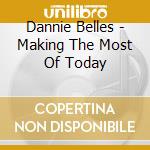 Dannie Belles - Making The Most Of Today cd