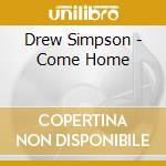 Drew Simpson - Come Home cd musicale di Drew Simpson