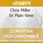 Chris Miller - In Plain View cd