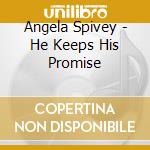Angela Spivey - He Keeps His Promise