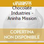 Chocolate Industries - Aninha Mission cd