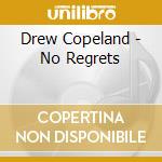 Drew Copeland - No Regrets cd