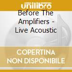 Before The Amplifiers - Live Acoustic cd musicale di Hazel Sister