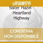 Sister Hazel - Heartland Highway cd musicale di Sister Hazel