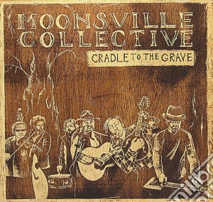 Moonsville Collective - Cradle To The Grave cd musicale di Moonsville Collective