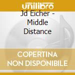 Jd Eicher - Middle Distance cd